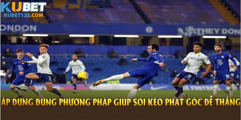 Áp dụng đúng phương pháp giúp soi kèo phạt góc tại kubet dễ thắng lớn