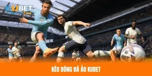 kèo bóng đá ảo kubet