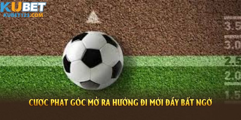Cược phạt góc mở ra hướng đi mới đầy bất ngờ
